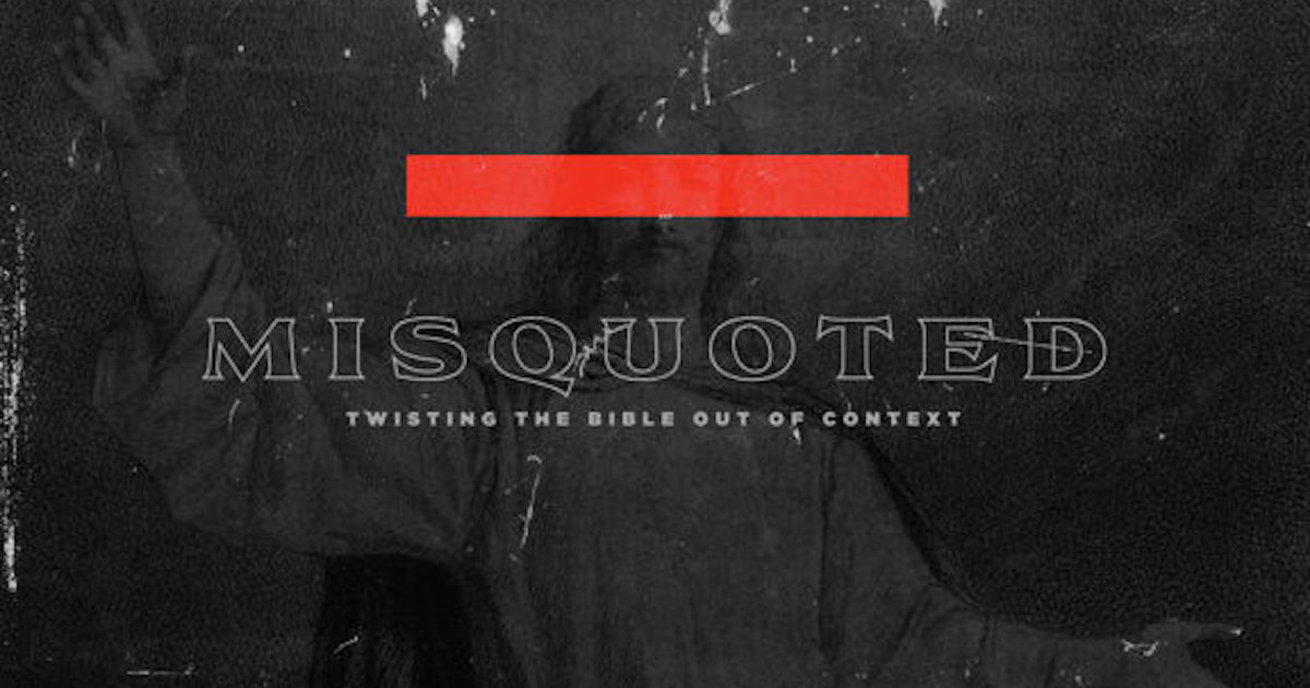 Misquoted: Twisting the Bible Out of Context | Sermon Series
