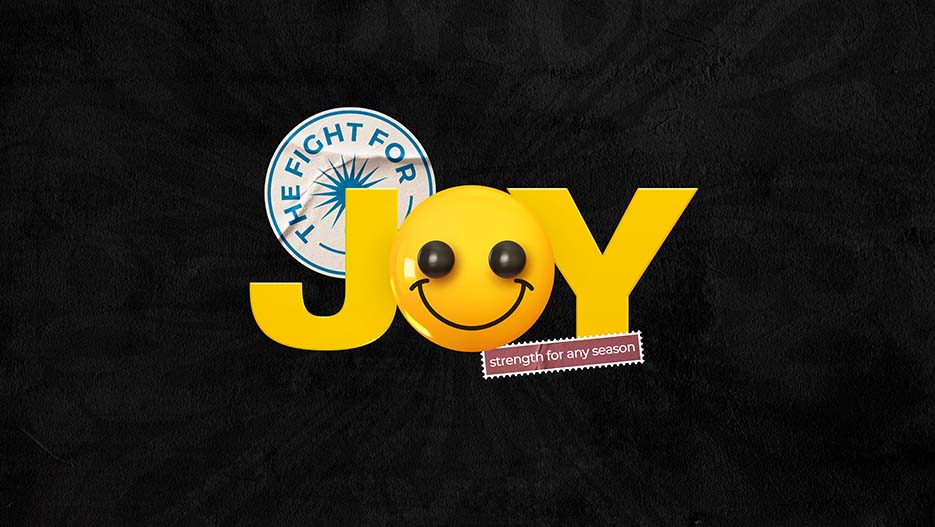 The Fight For Joy The Power of Joy Sermon Series
